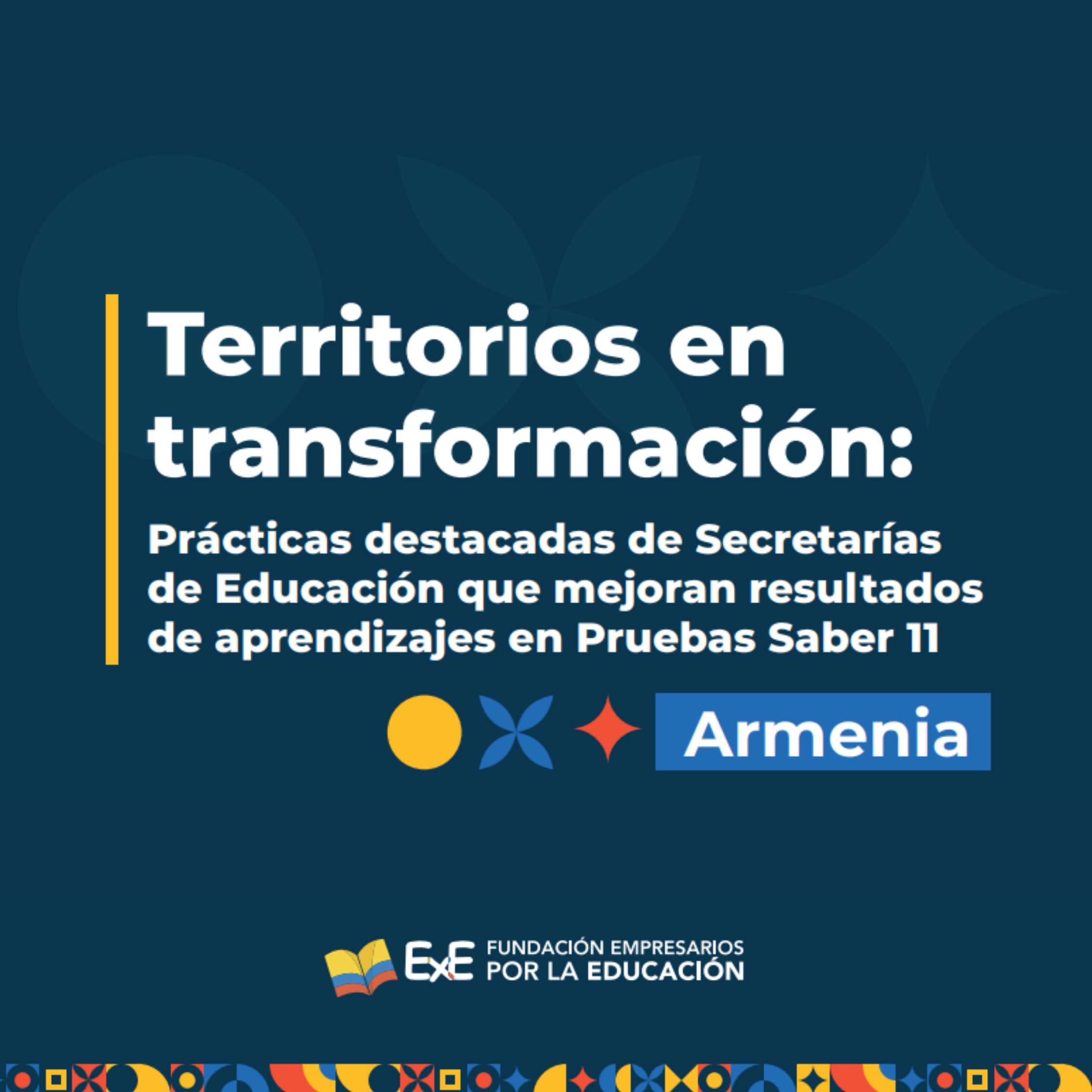 Territorios en transformación: Prácticas destacadas de Secretarías de Educación que mejoran resultados de aprendizajes en Pruebas Saber 11. – Caso Armenia